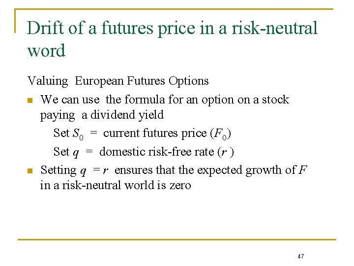 Drift of a futures price in a risk-neutral word Valuing European Futures Options n