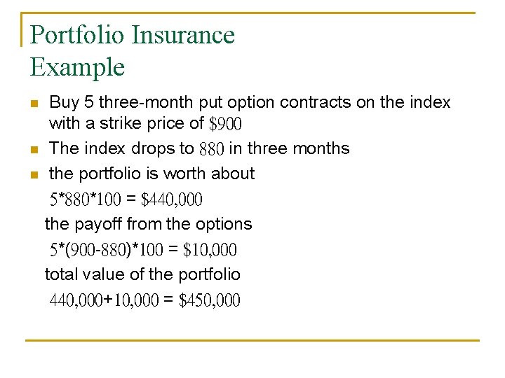 Portfolio Insurance Example n n n Buy 5 three-month put option contracts on the Portfolio Insurance Example n n n Buy 5 three-month put option contracts on the