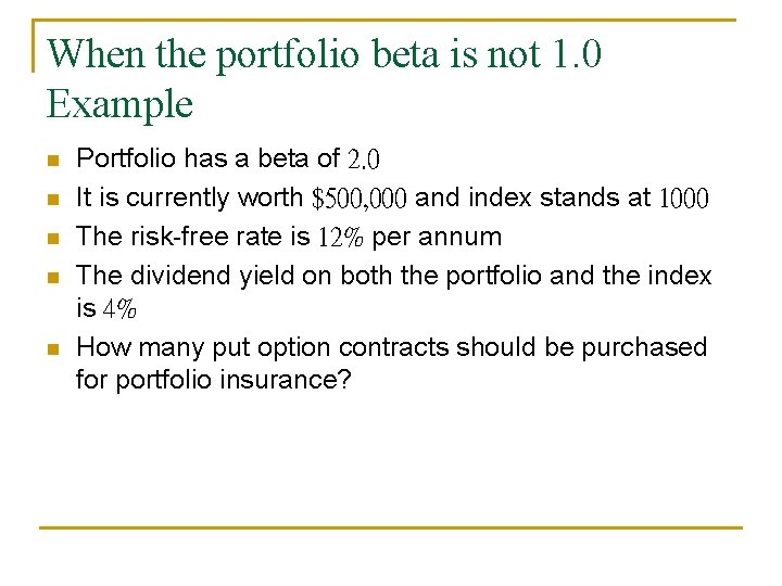 When the portfolio beta is not 1. 0 Example n n n Portfolio has