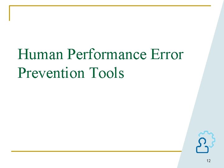Human Performance Error Prevention Tools 12 