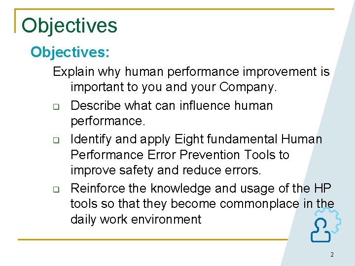 Objectives: Explain why human performance improvement is important to you and your Company. q