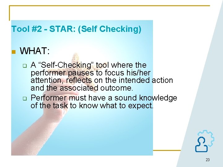 Tool #2 - STAR: (Self Checking) n WHAT: q q A “Self-Checking” tool where