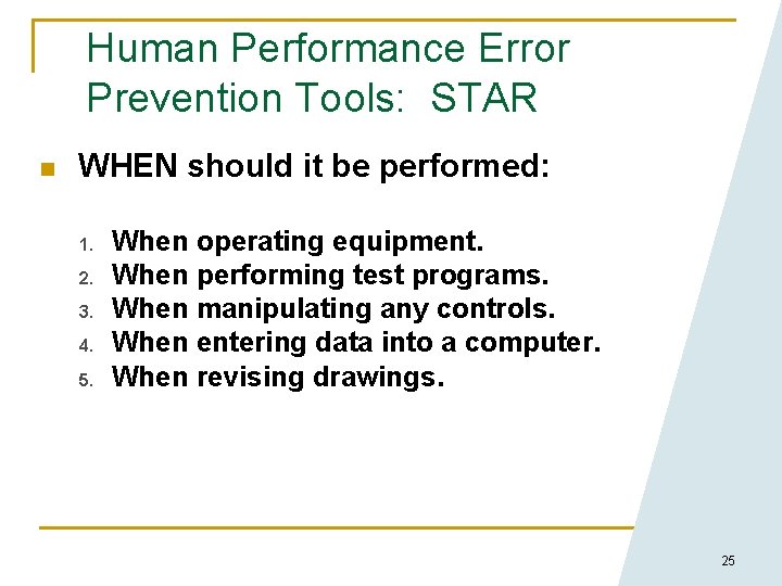 Human Performance Error Prevention Tools: STAR n WHEN should it be performed: 1. 2.