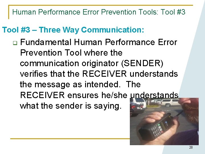 Human Performance Error Prevention Tools: Tool #3 – Three Way Communication: q Fundamental Human