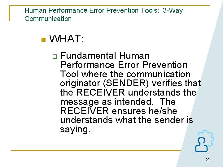 Human Performance Error Prevention Tools: 3 -Way Communication n WHAT: q Fundamental Human Performance