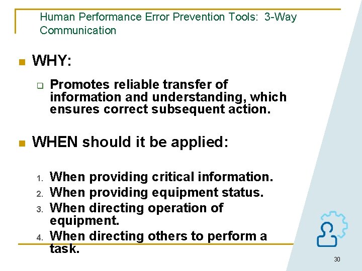 Human Performance Error Prevention Tools: 3 -Way Communication n WHY: q n Promotes reliable