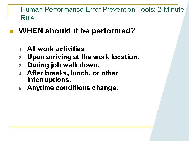 Human Performance Error Prevention Tools: 2 -Minute Rule n WHEN should it be performed?