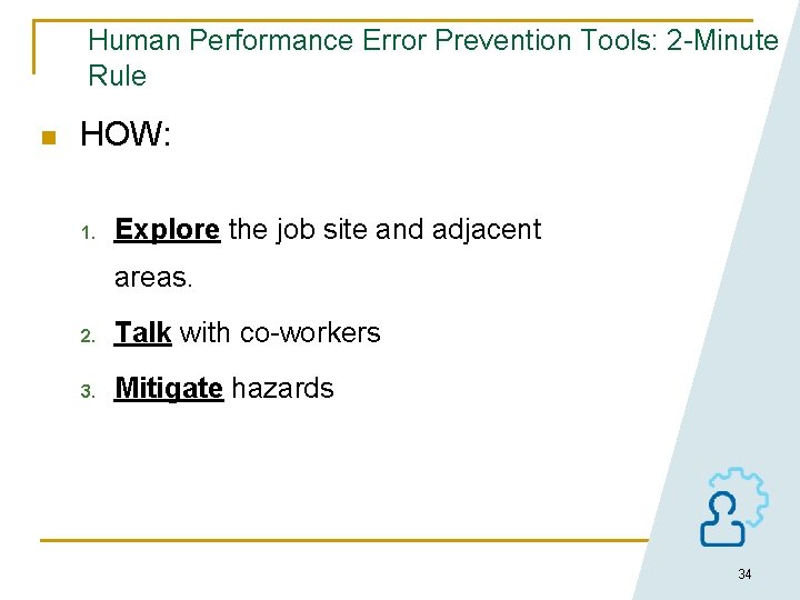 Human Performance Error Prevention Tools: 2 -Minute Rule n HOW: 1. Explore the job