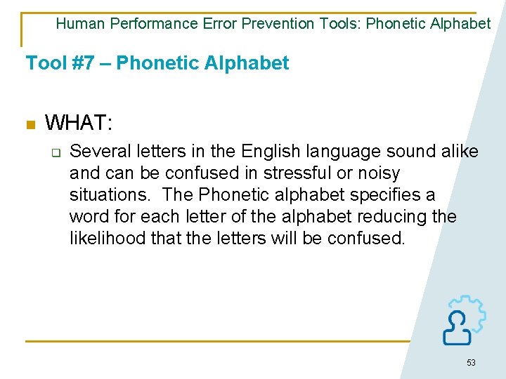 Human Performance Error Prevention Tools: Phonetic Alphabet Tool #7 – Phonetic Alphabet n WHAT: