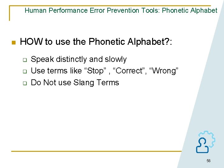 Human Performance Error Prevention Tools: Phonetic Alphabet n HOW to use the Phonetic Alphabet?