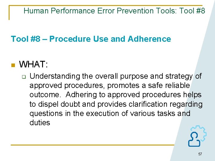 Human Performance Error Prevention Tools: Tool #8 – Procedure Use and Adherence n WHAT: