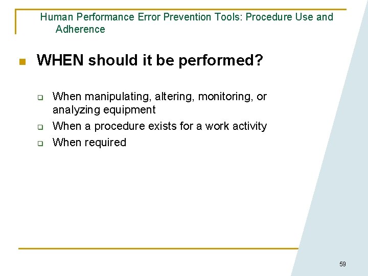 Human Performance Error Prevention Tools: Procedure Use and Adherence n WHEN should it be