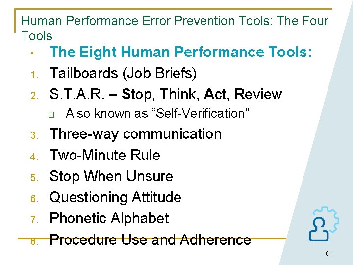 Human Performance Error Prevention Tools: The Four Tools • 1. 2. The Eight Human