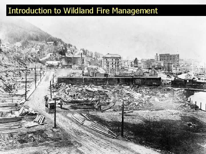 Introduction to Wildland Fire Management Introduction to Wildland Fire Management