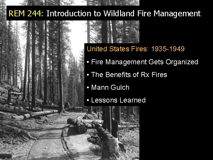 REM 244: Introduction to Wildland Fire Management United States Fires: 1935 -1949 • Fire REM 244: Introduction to Wildland Fire Management United States Fires: 1935 -1949 • Fire