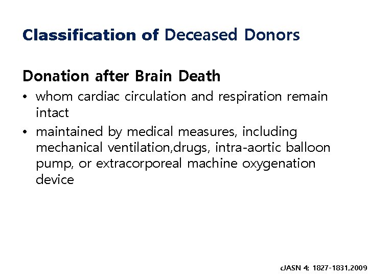 Classification of Deceased Donors Donation after Brain Death • whom cardiac circulation and respiration