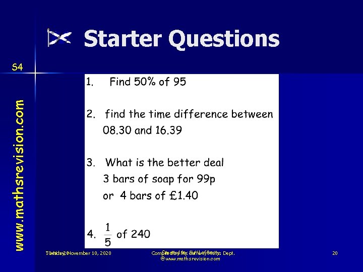 Starter Questions www. mathsrevision. com S 4 Tuesday, November 10, 2020 10 -Nov-20 Created