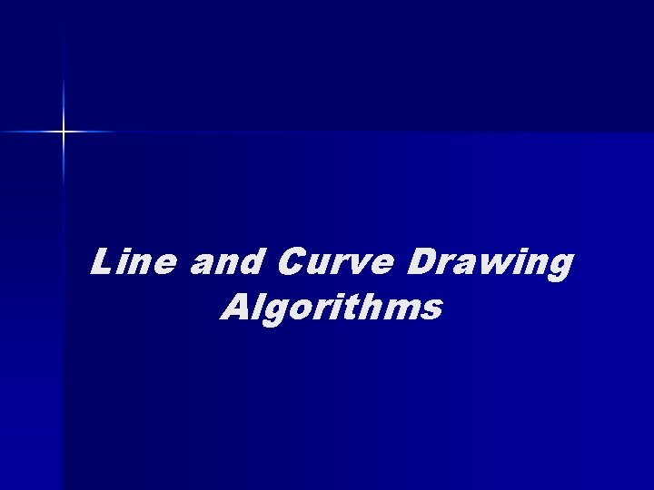 Line and Curve Drawing Algorithms 