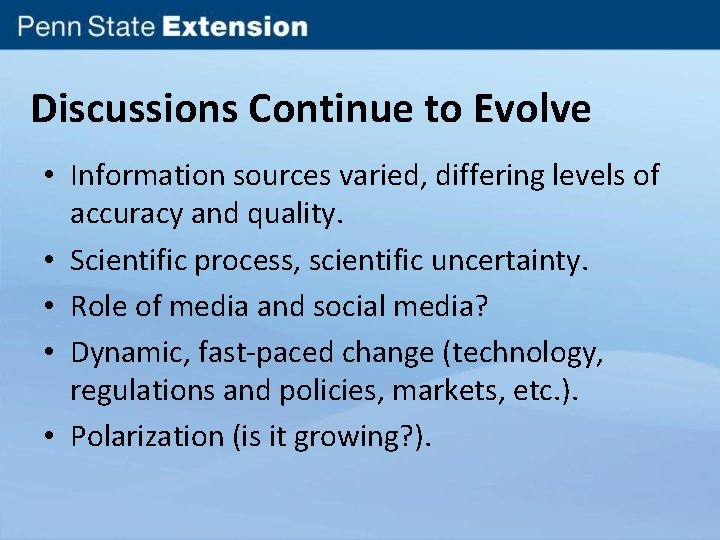 Discussions Continue to Evolve • Information sources varied, differing levels of accuracy and quality.