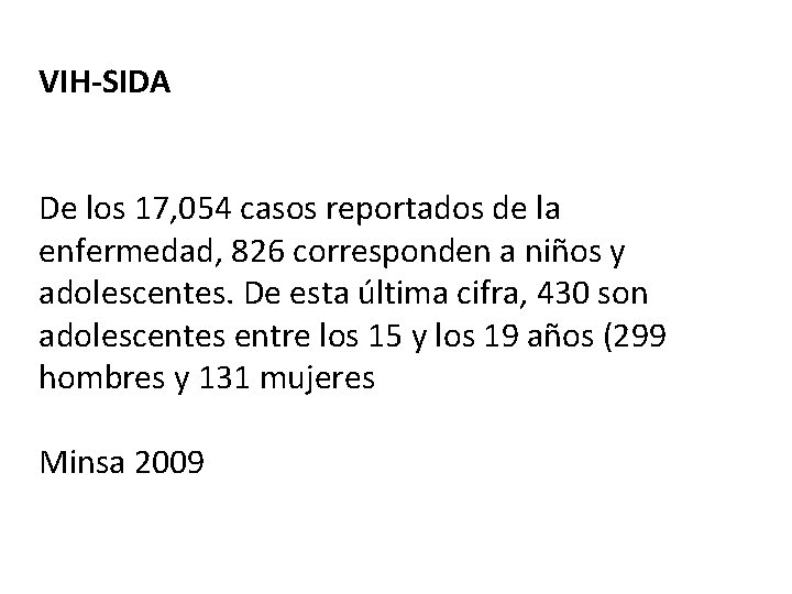 VIH-SIDA De los 17, 054 casos reportados de la enfermedad, 826 corresponden a niños