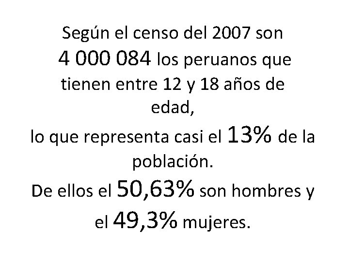 Según el censo del 2007 son 4 000 084 los peruanos que tienen entre