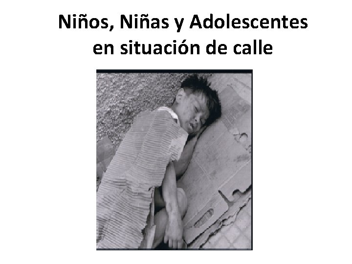 Niños, Niñas y Adolescentes en situación de calle 