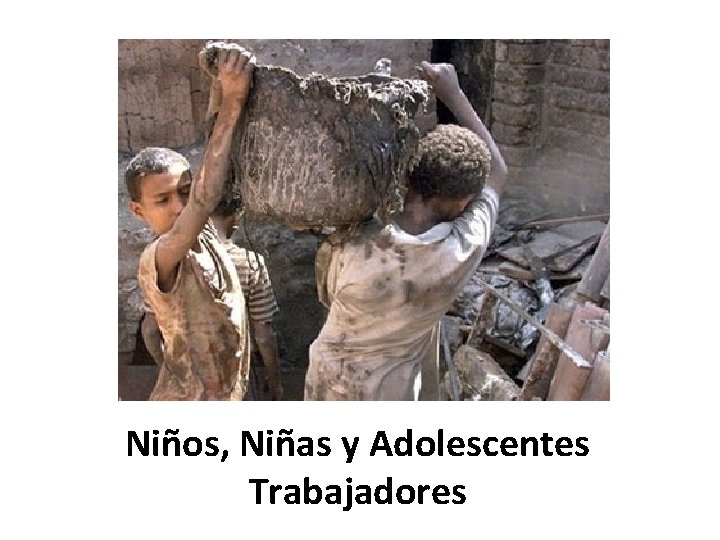 Niños, Niñas y Adolescentes Trabajadores 