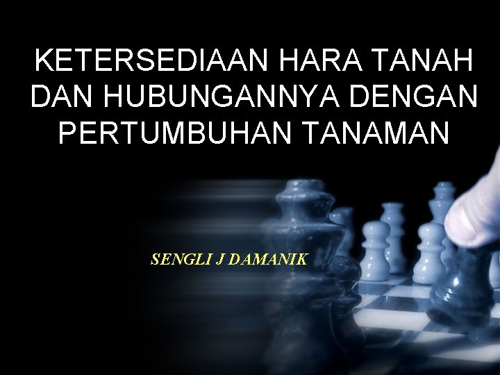 KETERSEDIAAN HARA TANAH DAN HUBUNGANNYA DENGAN PERTUMBUHAN TANAMAN SENGLI J DAMANIK 
