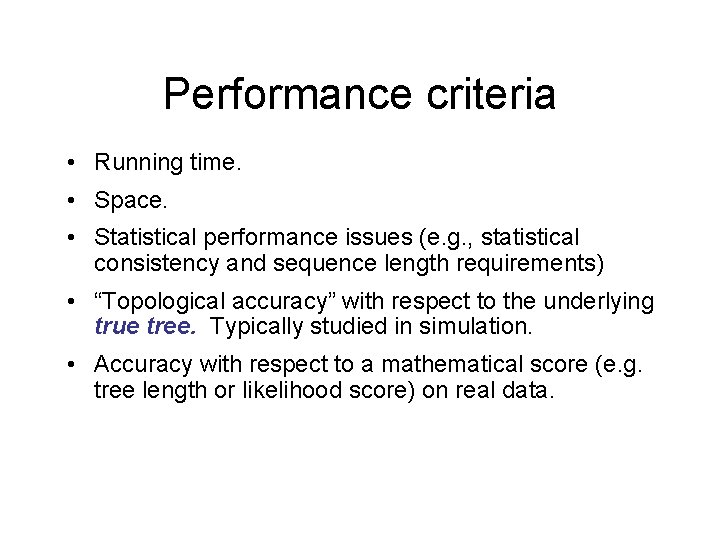 Performance criteria • Running time. • Space. • Statistical performance issues (e. g. ,