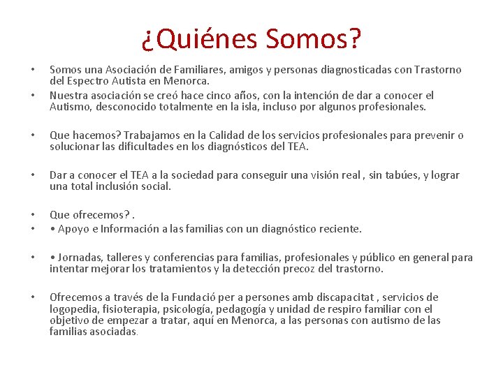 ¿Quiénes Somos? • • Somos una Asociación de Familiares, amigos y personas diagnosticadas con