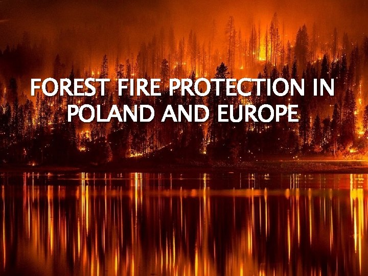 FOREST FIRE PROTECTION IN POLAND EUROPE 