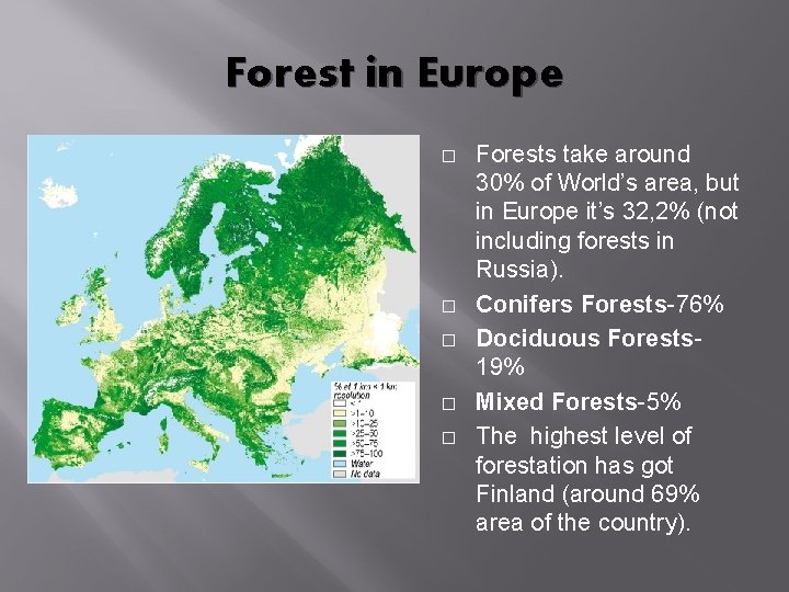 Forest in Europe � � � Forests take around 30% of World’s area, but