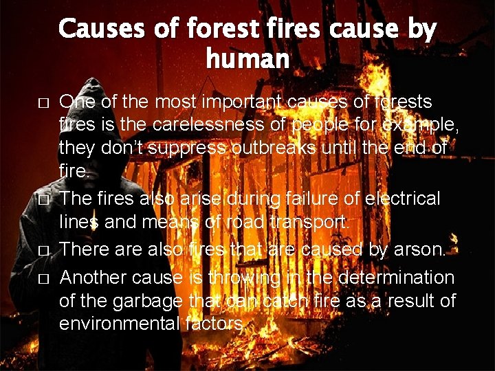 Causes of forest fires cause by human � � One of the most important