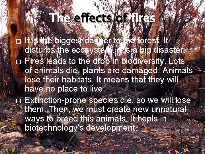 The effects of fires � � � It is the biggest danger to the