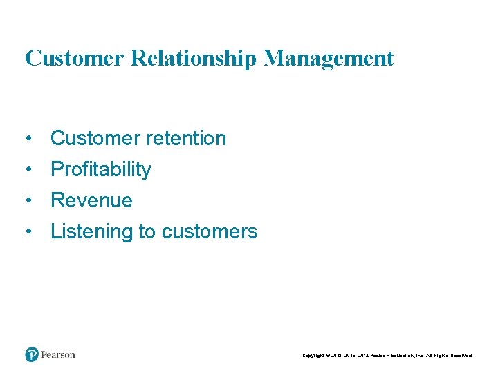 Chapt er 5 12 Customer Relationship Management • • Customer retention Profitability Revenue Listening Chapt er 5 12 Customer Relationship Management • • Customer retention Profitability Revenue Listening