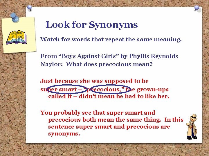 Look for Synonyms Watch for words that repeat the same meaning. From “Boys Against