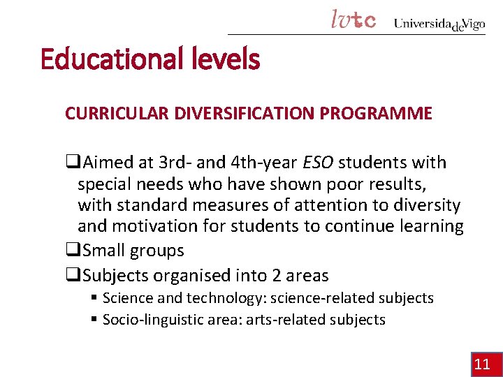 Educational levels CURRICULAR DIVERSIFICATION PROGRAMME q. Aimed at 3 rd- and 4 th-year ESO