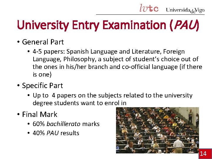 University Entry Examination (PAU) • General Part • 4 -5 papers: Spanish Language and