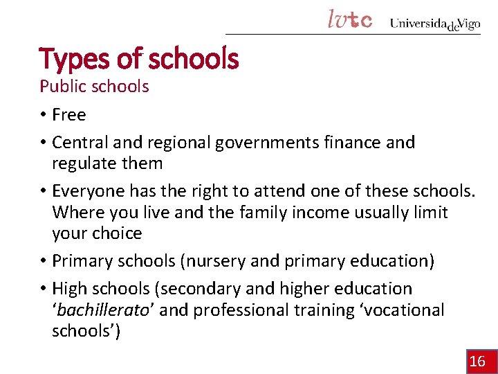 Types of schools Public schools • Free • Central and regional governments finance and