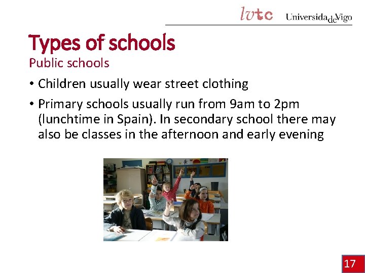 Types of schools Public schools • Children usually wear street clothing • Primary schools