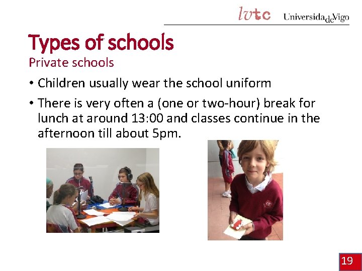 Types of schools Private schools • Children usually wear the school uniform • There