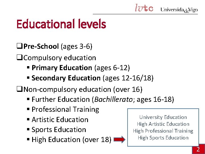 Educational levels q. Pre-School (ages 3 -6) q. Compulsory education § Primary Education (ages