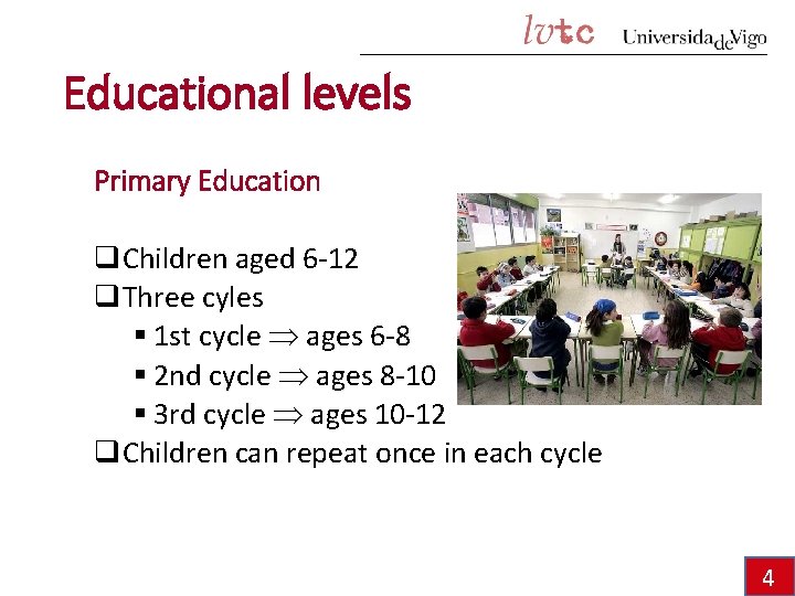 Educational levels Primary Education q. Children aged 6 -12 q. Three cyles § 1