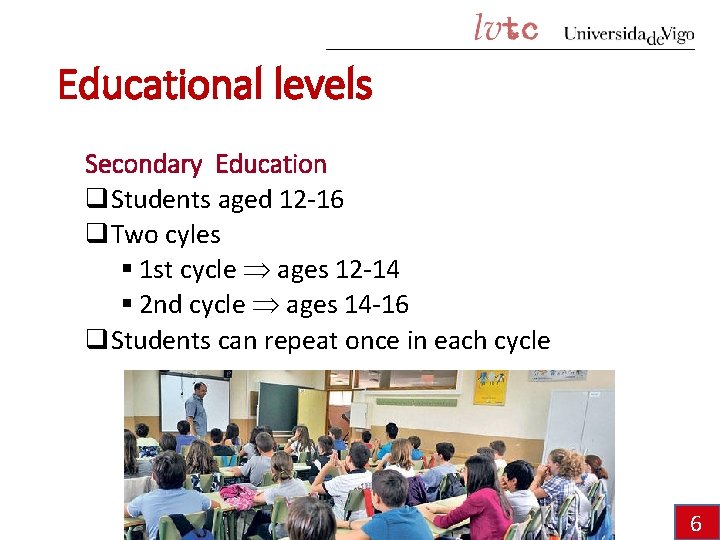 Educational levels Secondary Education q. Students aged 12 -16 q. Two cyles § 1