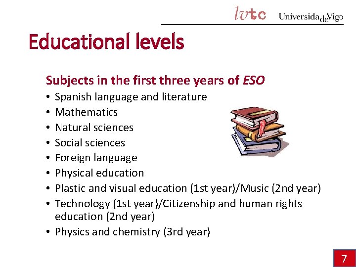 Educational levels Subjects in the first three years of ESO Spanish language and literature