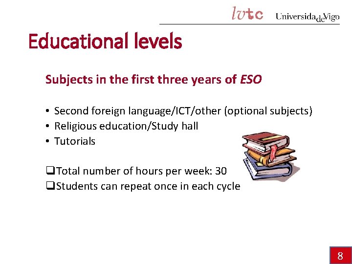 Educational levels Subjects in the first three years of ESO • Second foreign language/ICT/other