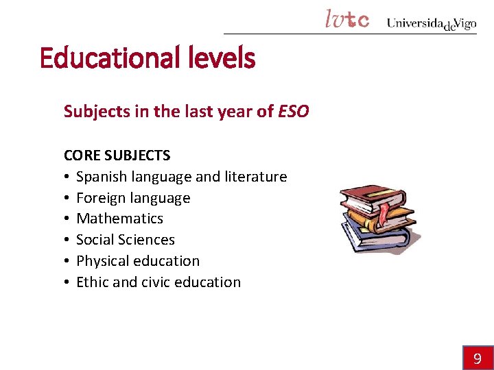 Educational levels Subjects in the last year of ESO CORE SUBJECTS • Spanish language