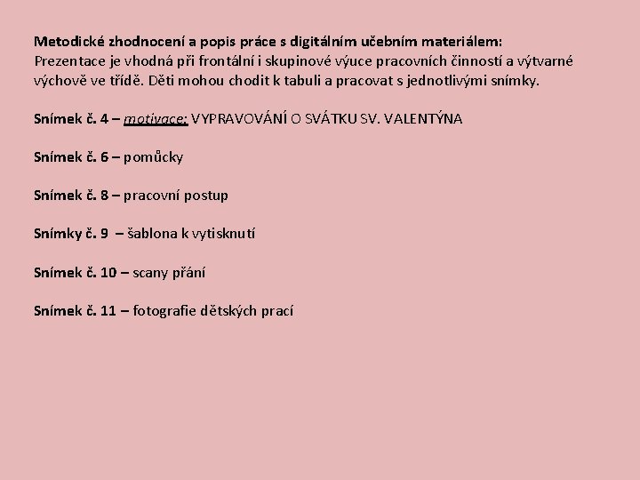 Metodické zhodnocení a popis práce s digitálním učebním materiálem: Prezentace je vhodná při frontální