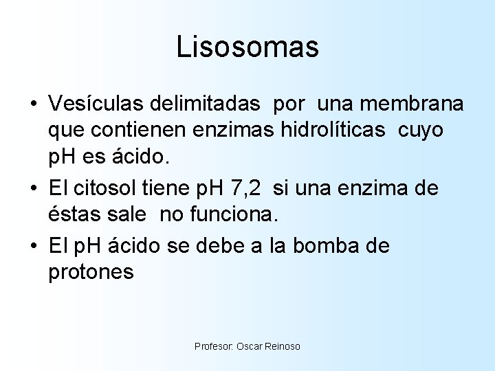 Lisosomas • Vesículas delimitadas por una membrana que contienen enzimas hidrolíticas cuyo p. H