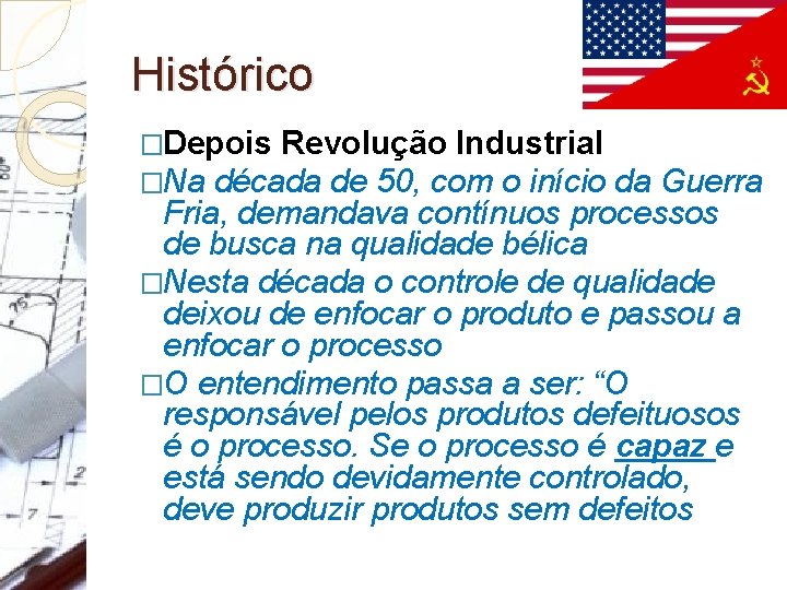 Histórico �Depois Revolução Industrial �Na década de 50, com o início da Guerra Fria,
